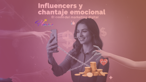 Influencers y chantaje emocional: el costo oculto del marketing digital